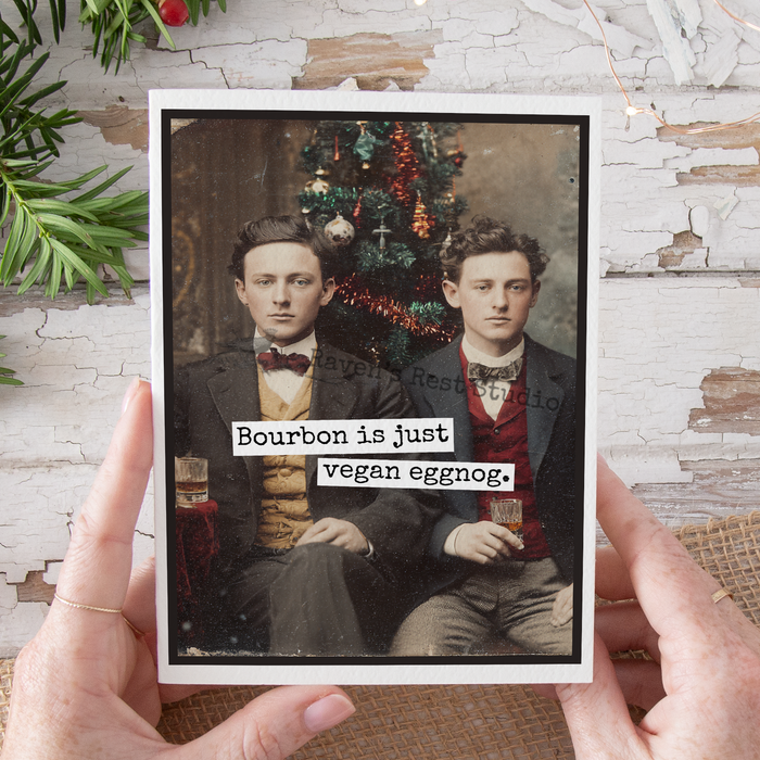 Funny Christmas Card. Bourbon Is Just Vegan Eggnog.