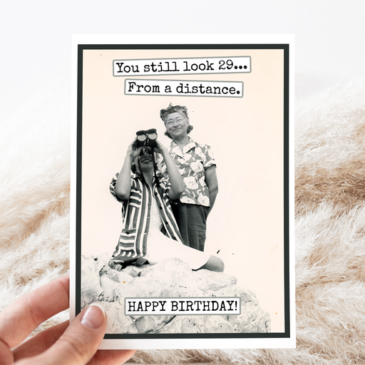Birthday Card. You Still Look 29 From A Distance. Funny Card