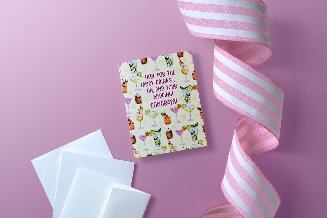 Here For The Fancy Drinks Oh, And Your Wedding! - Card