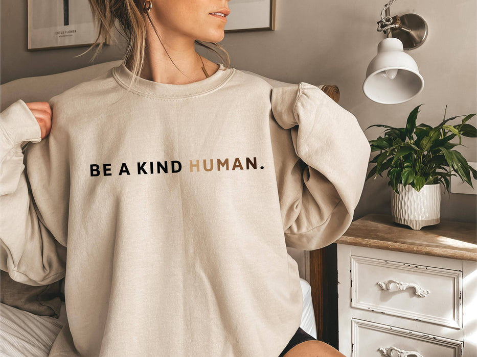 Be a Kind Human Sweatshirt | Inspirational Crewneck