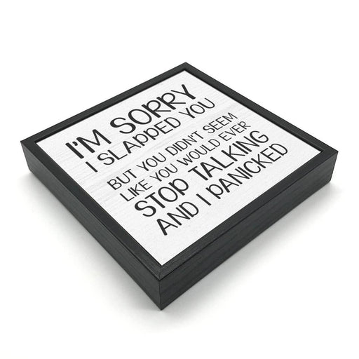 I'm Sorry I Slapped You | Wood Sign