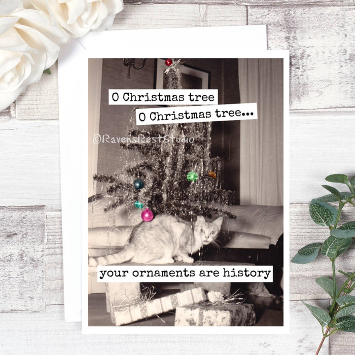 O Christmas Tree... Your Ornaments Are History. Card.