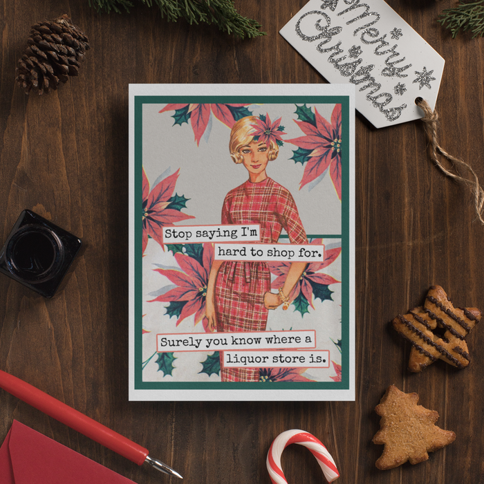 Funny Christmas Card. Stop Saying I'm Hard To Shop For...