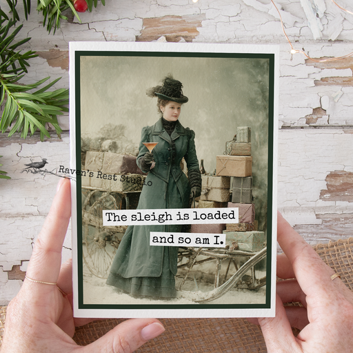 Funny Christmas Card. The Sleigh Is Loaded and So Am I.
