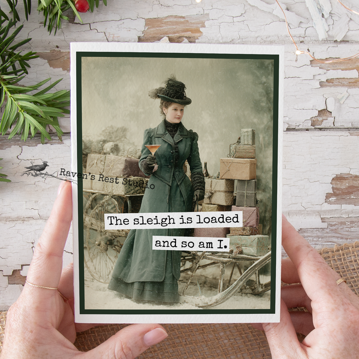 Funny Christmas Card. The Sleigh Is Loaded and So Am I.