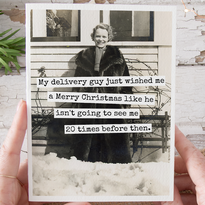 Funny Christmas Card. My Delivery Guy Just Wished Me...