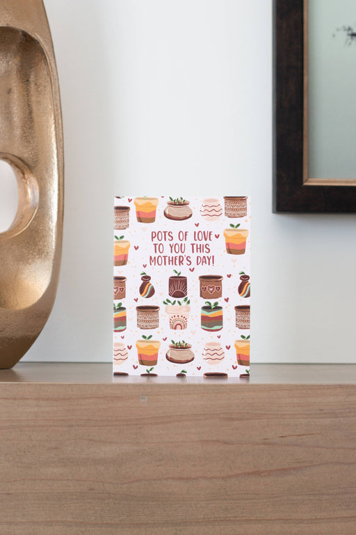 Pots Of Love To You This Mother's Day - Greeting Card