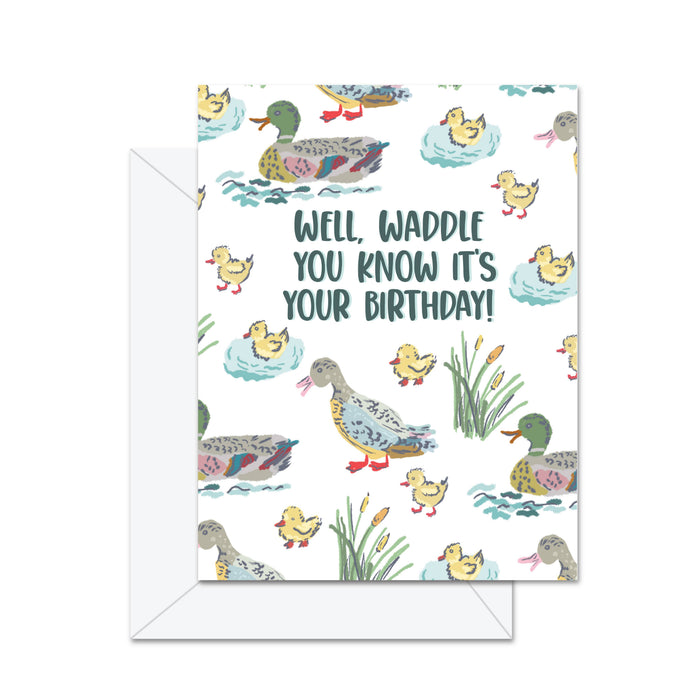 Well, Waddle You Know, It's Your Birthday! - Greeting Card