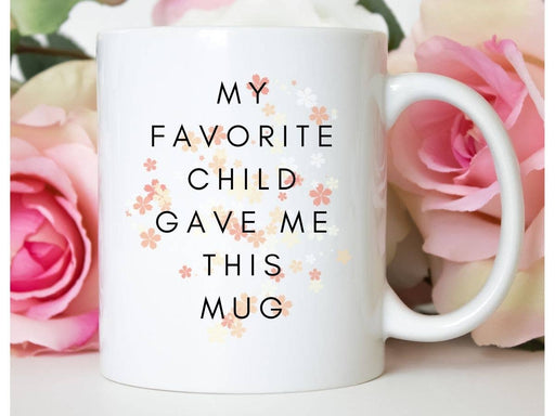My Fav Child - Funny Mother's Day Mom Gift Coffee Mug
