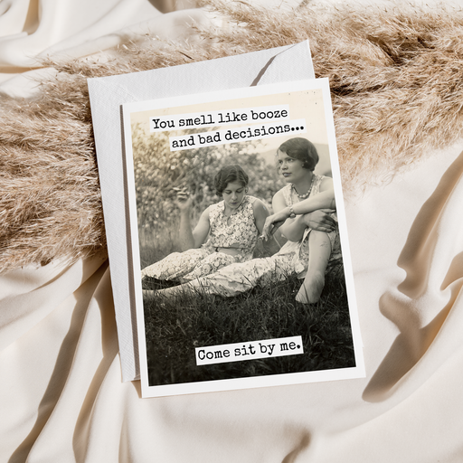 Friendship Card. You Smell Like Booze And Bad Decisions...