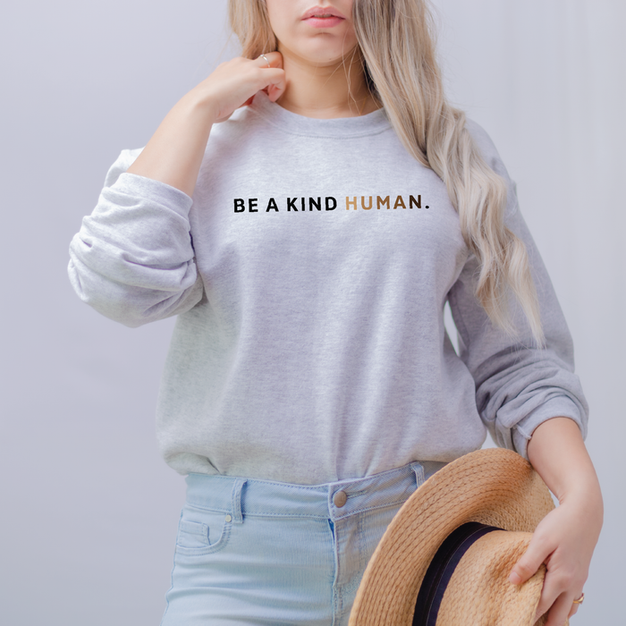 Be a Kind Human Sweatshirt | Inspirational Crewneck