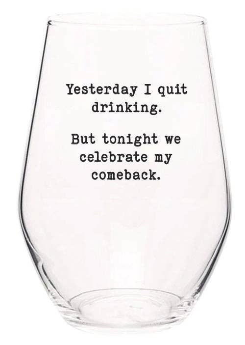 Yesterday I quit drinking, tonight we celebrate Wine Glasses