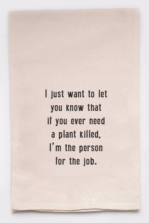 Plant Killer funny, witty, & sassy Kitchen Tea Towel