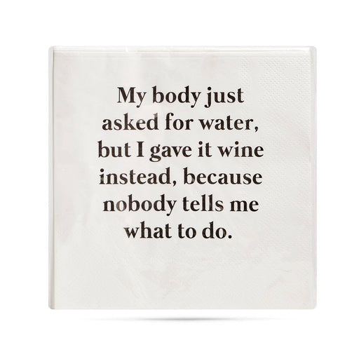 My body asked for water funny and sassy Cocktail Napkins