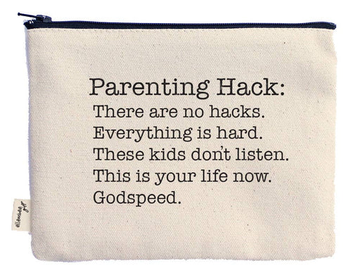 Parenting hack there are no hacks funny printed pouches