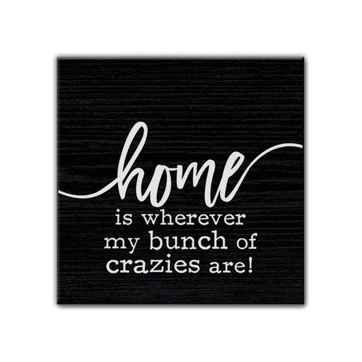 Home is Where my Bunch of Crazies are | Magnet