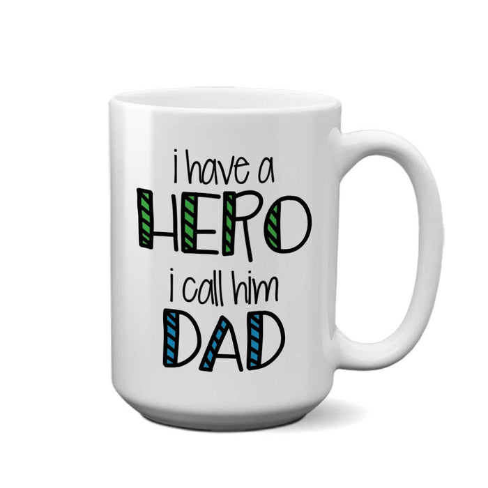 I Have a Hero (Dad) | 15oz Mug