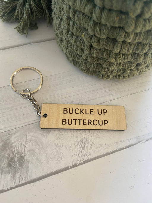 Wooden keychain - buckle up buttercup