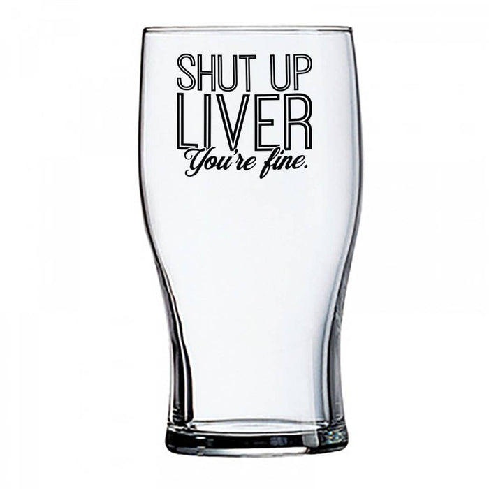 Shut Up Liver | 20oz Beer Glass