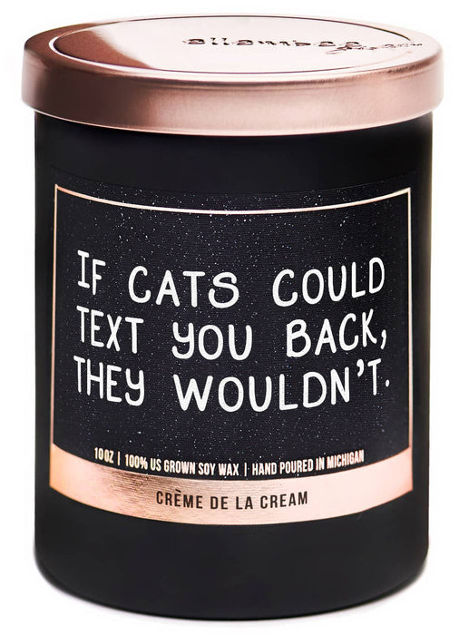 If cats could text you back they wouldn't soy wax candles