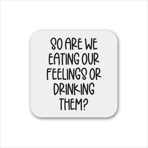 So Are We Eating Our Feelings Or Drinking Them Magnet