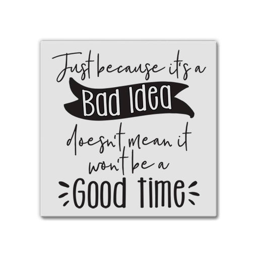 Just Because it's a Bad Idea | Magnet