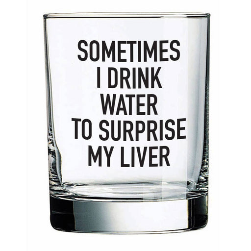 Sometimes I Drink Water | 14oz Liquor Glass