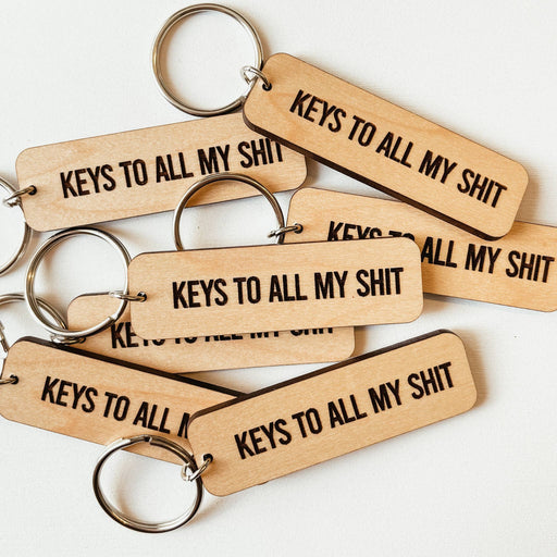 Keys To All My Shit Wooden Keychain